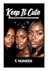 Keep It Cute: Whe...