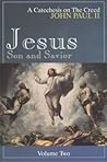 Jesus, Son and Savior (A Catechesis on the Creed: Volume Two) Jesus, Son and Savior (A Catechesis on the Creed: Volume Two)