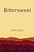 BITTERSWEET by John Grey