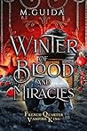 Winter of Blood and Miracles by M. Guida