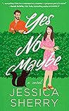 Yes No Maybe by Jessica Sherry