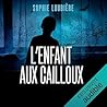 L’enfant aux cailloux by Sophie Loubière