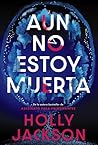 Aún no estoy muerta