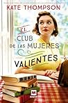 El club de las mujeres valientes by Kate Thompson