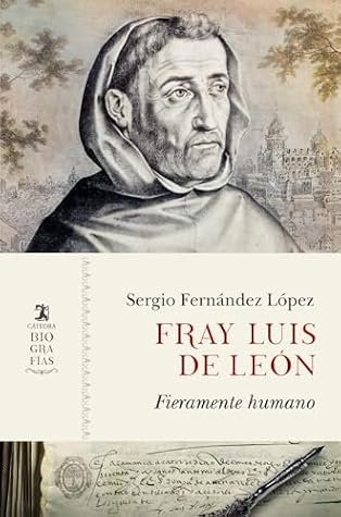 Fray Luis de León: Fieramente humano