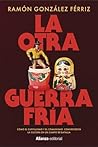 La otra Guerra Fr...