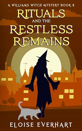Rituals and the Restless Remains (A Williams Witch Mystery, #8)