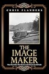 The Image Maker: Three Men Follow Their Dreams in the Pennsylvania Oil Fields