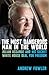 The Most Dangerous Man in the World: Julian Assange and His Secret White House Deal for Freedom
