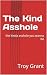 The Kind Asshole the kinda ...