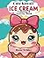 Cute Kawaii Ice Cream Coloring & Activity Book Ages 6-12 by Reese Wilder