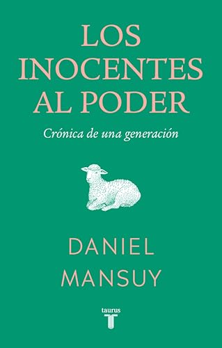 Los inocentes al poder: Crónica de una generación (Spanish Edition)