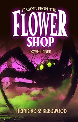 It Came From The Flower Shop Down Under (The "It Came From..." Series)