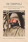 In Tripoli: Enver Pasha’s Diary during the Turco-Italian War