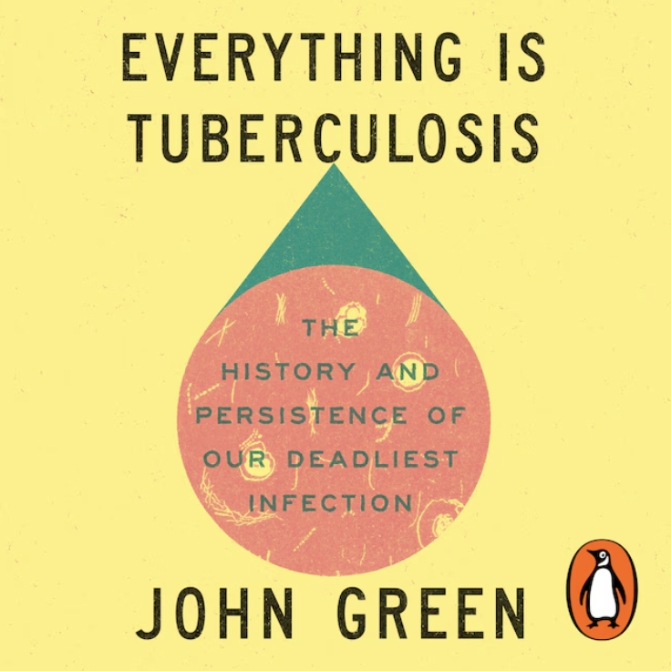 Everything Is Tuberculosis: The History and Persistence of Our Deadliest Infection