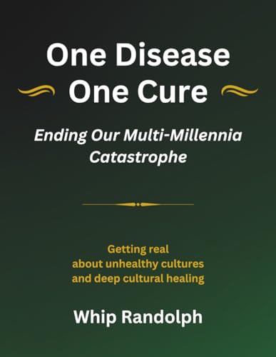 One Disease One Cure: Ending Our Multi-Millennia Catastrophe (Paperback)