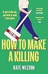 How to Make a Killing by Kate Weston