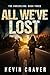 All We've Lost: A Post-Apocalyptic Survival Adventure (The Unraveling Book 3)