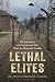 Lethal Elites: The Institutions and Professionals That Made the Holocaust Possible