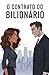 O Contrato do Bilionário by Felice M.