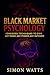 Black Market Psychology: Fo...