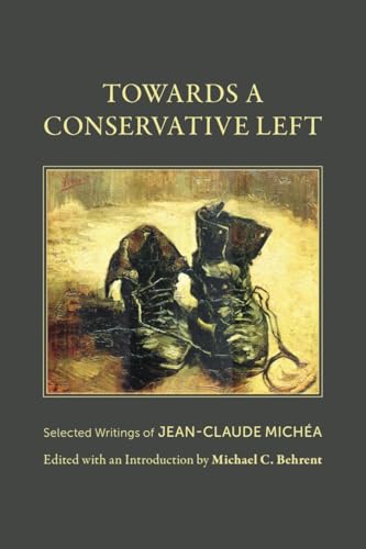 Towards a Conservative Left: Selected Writings of Jean-Claude Michéa (Paperback)
