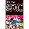 The lost Treasure ONE PIECE : THE NEW WORLD