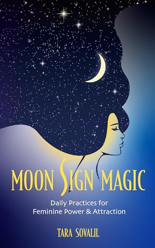 Moon Sign Magic: Daily Practices for Feminine Power & Attraction (Kindle Edition)