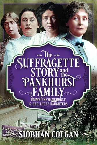 The Suffragette Story and the Pankhurst Family: Emmeline Pankhurst & Her Three Daughters (Hardcover)