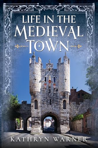 Life in the Medieval Town (Hardcover)