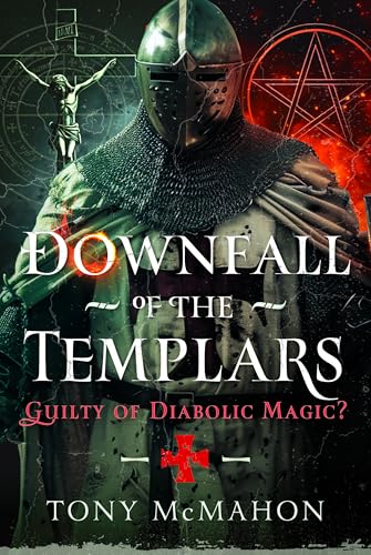 Downfall of the Templars: Guilty of Diabolic Magic? (Hardcover)