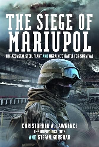 The Siege of Mariupol: The Azovstal Steel Plant and Ukraine’s Battle for Survival (Hardcover)