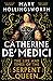 Catherine de' Medici: The Life and Times of the Serpent Queen