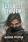 City of Truth by Katelyn Pfeiffer