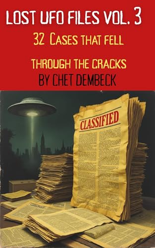 Lost UFO Files: 32 Cases That Fell Through The Cracks (Lost UFO Cases: 24 Cases That Fell Through The Cracks Vol. 1 Book 3)