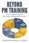 Beyond PM Training: How to Build a Scalable AEC Project Management Ecosystem