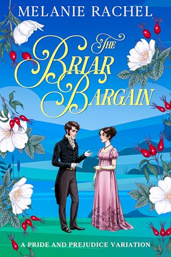 The Briar Bargain: A Pride and Prejudice Variation (The Rom Com Collection)