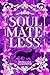 Soulmateless by Morgana Sandpiper