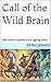Call of the Wild Brain: How...