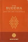 The Buddha: His Life and Teachings The Buddha: His Life and Teachings