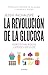 La revolución de la glucosa / Pd. by Jessie Inchauspé