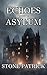 Echoes in the Asylum by Stone Patrick