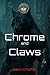 Chrome and Claws by Jason Kilhoffer