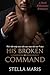 His Broken Command: A Dark Billionaire Romance
