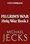 Pilgrim's War: A BRAND NEW wickedly action-packed, historical read by Michael Jecks (The Holy Wars Book 1)