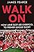 Walk On by James Pearce