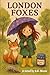 London Foxes by S.G. Moon