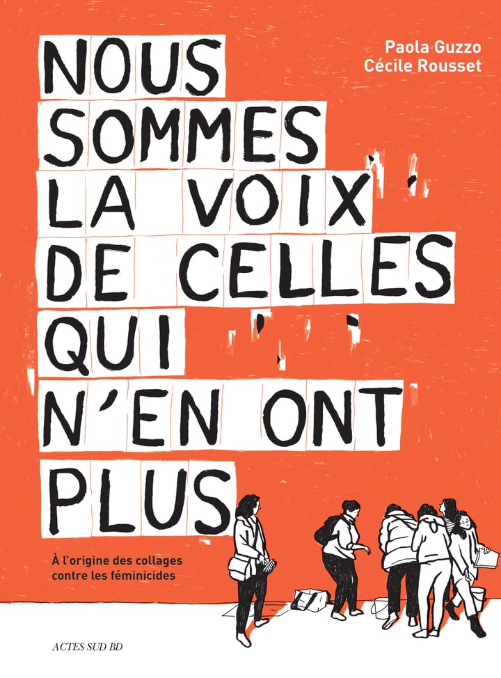 Nous sommes la voix de celles qui n'en ont plus: (Histoire d'un collectif à l'origine des collages contre les féminicides)
