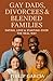 Gay Dads Divorcees & Blended Families by Philip Garcia