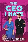 The CEO I Hate: A Grumpy Sunshine Billionaire Boss Romance